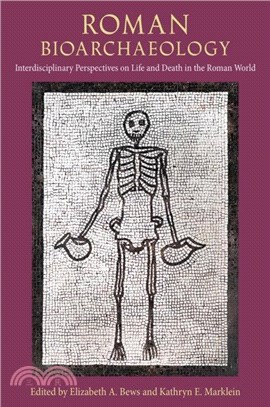 Roman Bioarchaeology：Interdisciplinary Perspectives on Life and Death in the Roman World