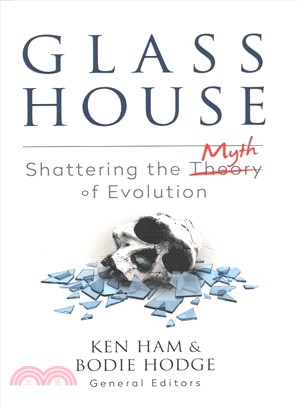 Glass House ― Shattering the Myth of Evolution