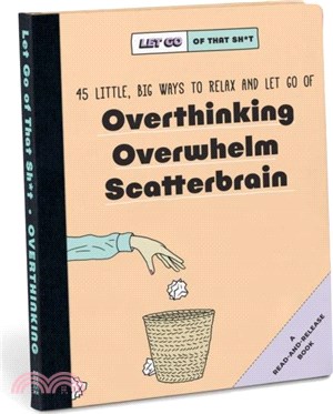Knock Knock Let Go of That Sh*t: 45 Little, Big Ways to Relax and Let Go Of Overthinking, Overwhelm, Scatterbrain