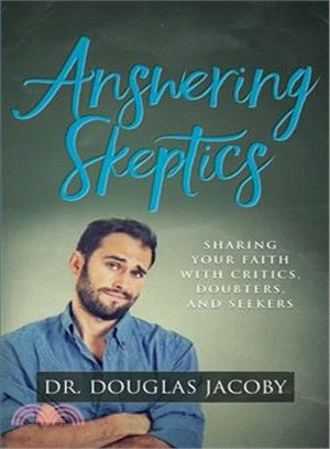 Answering Skeptics ― Sharing Your Faith With Critics, Doubters, and Seekers
