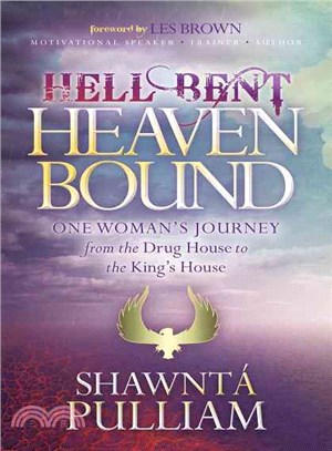 Hell Bent, Heaven Bound ― One Woman's Journey from the Drug House to the King's House