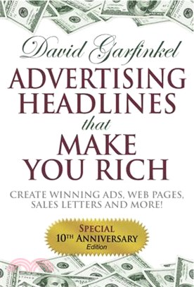 Advertising Headlines That Make You Rich ― Create Winning Ads, Web Pages, Sales Letters and More