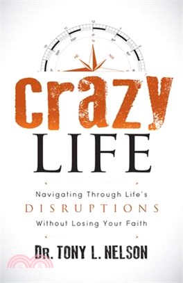 Crazy Life ― Navigating Through Life??Disruptions Without Losing Your Faith