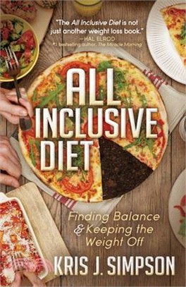 All Inclusive Diet ― Finding Balance & Keeping the Weight Off