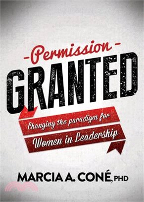 Permission Granted ― Changing the Paradigm for Women in Leadership