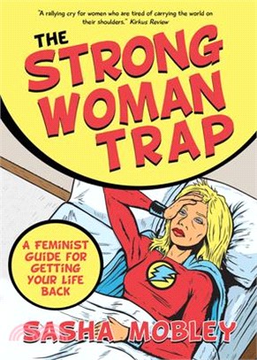 The Strong Woman Trap ― A Feminist Guide for Getting Your Life Back