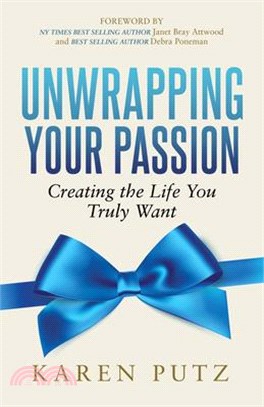 Unwrapping Your Passion ― Creating the Life You Truly Want