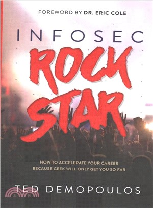 Infosec Rock Star ― How to Accelerate Your Career Because Geek Will Only Get You So Far