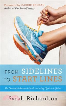 From Sidelines to Startlines ─ The Frustrated Runner's Guide to Lacing Up for a Lifetime