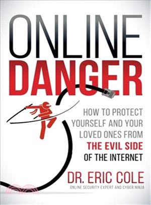 Online Danger ― How to Protect Yourself and Your Loved Ones from the Evil Side of the Internet