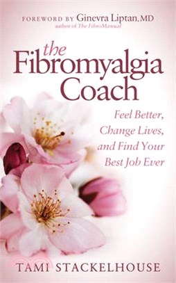The Fibromyalgia Coach ― Feel Better, Change Lives, and Find Your Best Job Ever