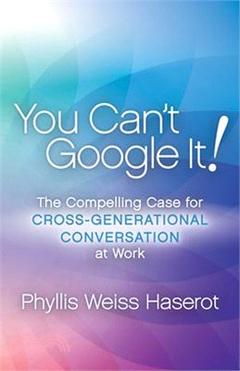 You Can't Google It ― The Compelling Case for Cross-generational Conversation at Work