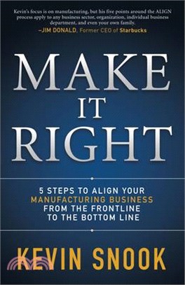 Make It Right ― 5 Steps to Align Your Manufacturing Business from the Frontline to the Bottom Line