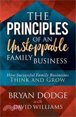 The Principles of an Unstoppable Family-business ― How Successful Family Businesses Think and Grow