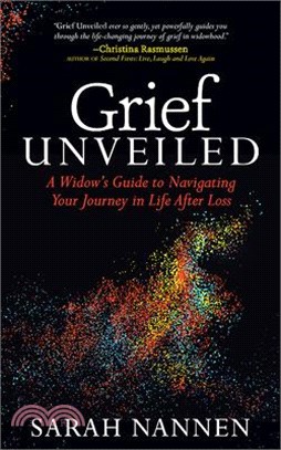 Grief Unveiled ― A Widow's Guide to Navigating Your Journey in Life After Loss