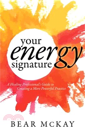 Your Energy Signature ― A Healing Professional's Guide to Creating a More Powerful Practice