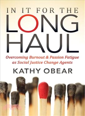 In It for the Long Haul ― Overcoming Burnout and Passion Fatigue As Social Justice Change Agents