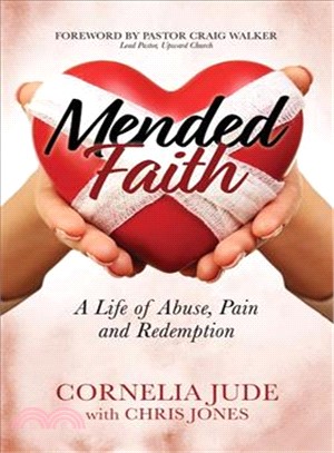 Mended Faith ― A Life of Abuse, Pain and Redemption