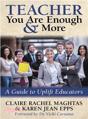 Teacher, You Are Good Enough and More! ― A Guide to Uplift Educators