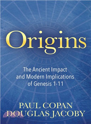 Origins ― The Ancient Impact and Modern Implications of Genesis 1-11