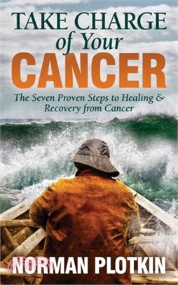 Take Charge of Your Cancer ― The Seven Proven Steps to Healing and Recovery from Cancer