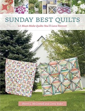 Sunday Best Quilts ― 12 Must-make Quilts You'll Love Forever