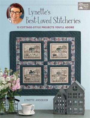 Lynette's Best-loved Stitcheries ― 13 Cottage-style Projects You'll Adore