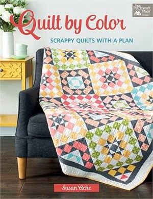 Quilt by Color ― Scrappy Quilts With a Plan