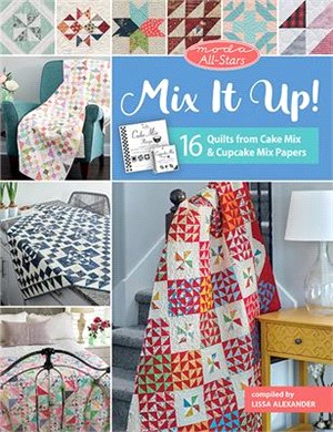 Moda All-stars - Mix It Up! ― 16 Quilts from Cake Mix and Cupcake Mix Papers