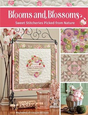 Blooms and Blossoms ― Sweet Stitcheries Picked from Nature