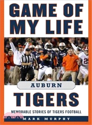 Game of My Life Auburn Tigers ─ Memorable Stories of Tigers Football