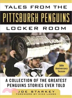 Tales from the Pittsburgh Penguins Locker Room ─ A Collection of the Greatest Penguins Stories Ever Told