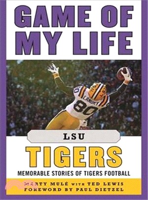 Game of My Life LSU Tigers ─ Memorable Stories of Tigers Football