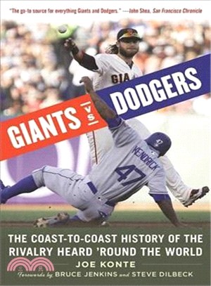 Giants VS. Dodgers ─ The Coast-To-Coast History of the Rivalry Heard Round the World