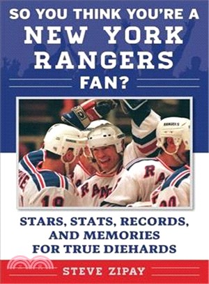 So You Think You're a New York Rangers Fan? ─ Stars, Stats, Records, and Memories for True Diehards