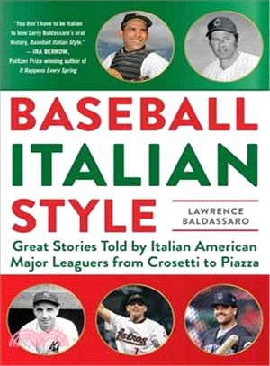 Baseball Italian Style ─ Great Stories Told by Italian American Major Leaguers from Crosetti to Piazza