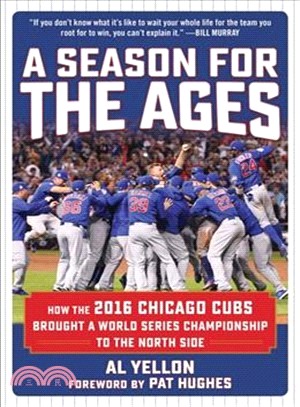 A Season for the Ages ─ How the 2016 Chicago Cubs Brought a World Series Championship to the North Side