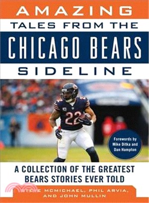 Amazing Tales from the Chicago Bears Sideline ─ A Collection of the Greatest Bears Stories Ever Told