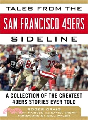 Tales from the San Francisco 49ers Sideline ─ A Collection of the Greatest 49ers Stories Ever Told
