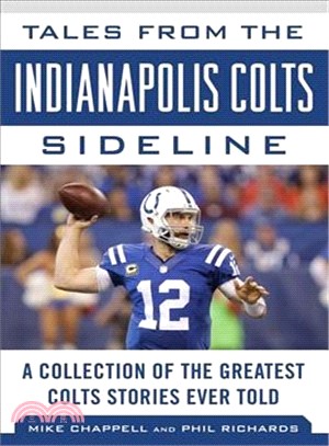 Tales from the Indianapolis Colts Sideline ─ A Collection of the Greatest Colts Stories Ever Told