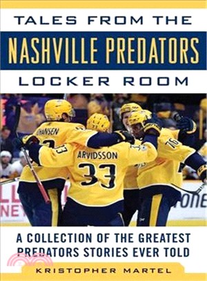 Tales from the Nashville Predators Locker Room ― A Collection of the Greatest Predators Stories Ever Told