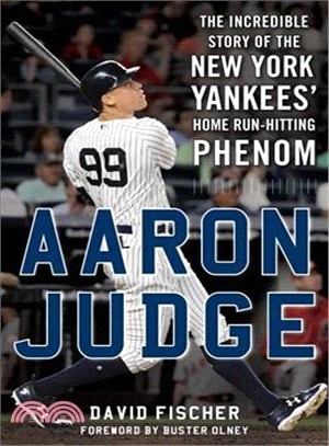 Aaron Judge ─ The Incredible Story of the New York Yankees' Home Run-Hitting Phenom
