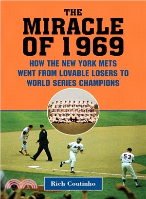The Miracle of 1969 ― How the New York Mets Went from Lovable Losers to World Series Champions
