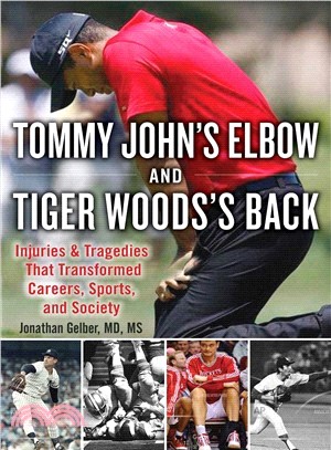 Tommy John Elbow and Tiger Woods's Back ― Injuries and Tragedies That Transformed Careers, Sports, and Society