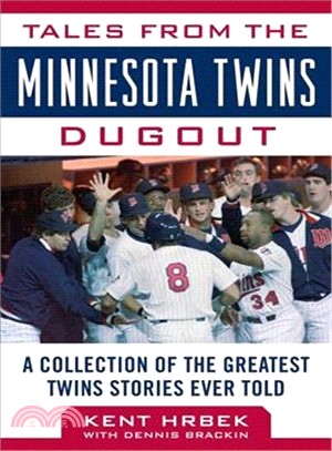 Tales from the Minnesota Twins Dugout ― A Collection of the Greatest Twins Stories Ever Told