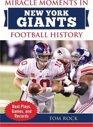 Miracle Moments in New York Giants History ― Best Plays, Games, and Records