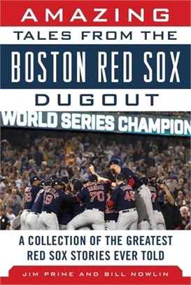 Amazing Tales from the Boston Red Sox Dugout ― A Collection of the Greatest Red Sox Stories Ever Told