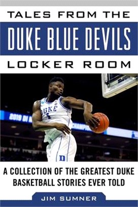 Tales from the Duke Blue Devils Locker Room ― A Collection of the Greatest Duke Basketball Stories Ever Told