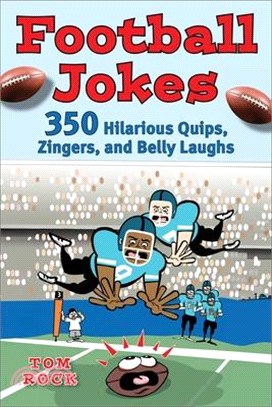 Football Jokes: 350 Hilarious Quips, Zingers, and Belly Laughs