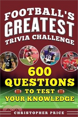 Football's Greatest Trivia Challenge: 600 Questions to Test Your Knowledge